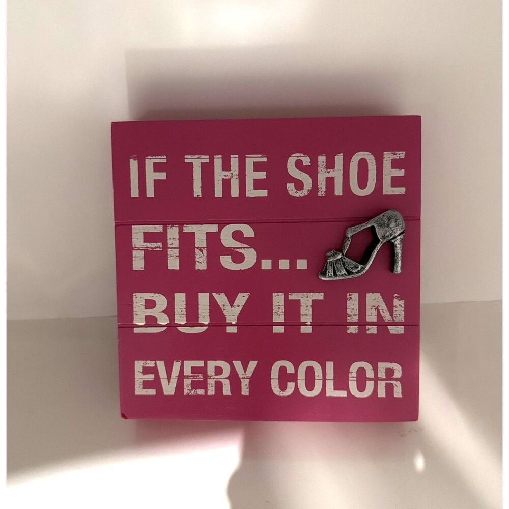 If the Shoe Fits... Buy it in every Color Wood Sign